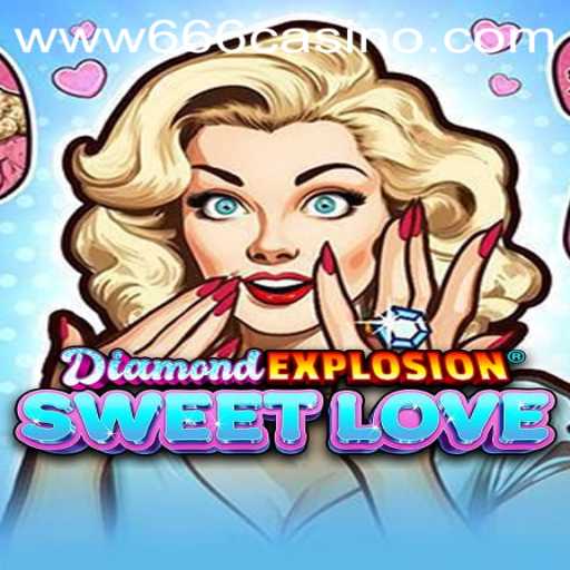 DiamondExplosionSweetLove: Exploring the Vibrant World of 666CASINO